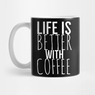 Life Is Better With Coffee Funny Mug